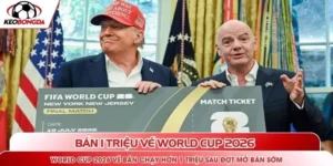 World Cup 2026 vé bán chạy hơn 1 triệu