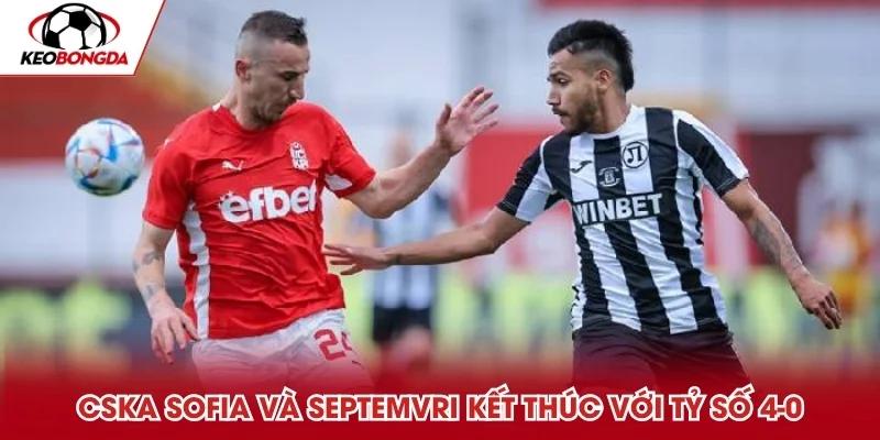 CSKA Sofia và Septemvri kết thúc với tỷ số 4-0