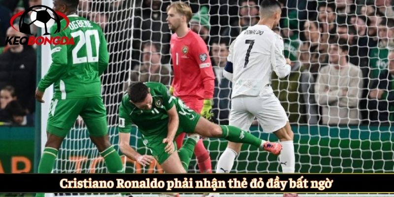 Cristiano Ronaldo phải nhận thẻ đỏ đầy bất ngờ