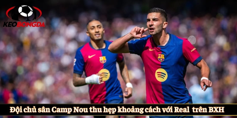 Đội chủ sân Camp Nou thu hẹp khoảng cách với Real Madrid trên BXH