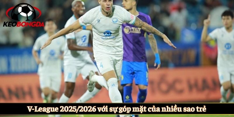 V-League 2025/2026 với sự góp mặt của nhiều sao trẻ