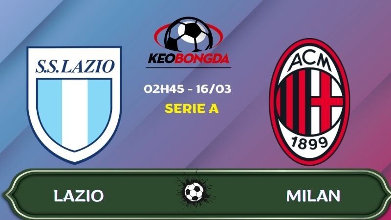 Nhận định Lazio vs Milan